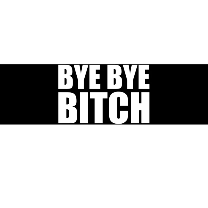 BYE BYE BITCH Funny Wrestling Fan Bumper Sticker