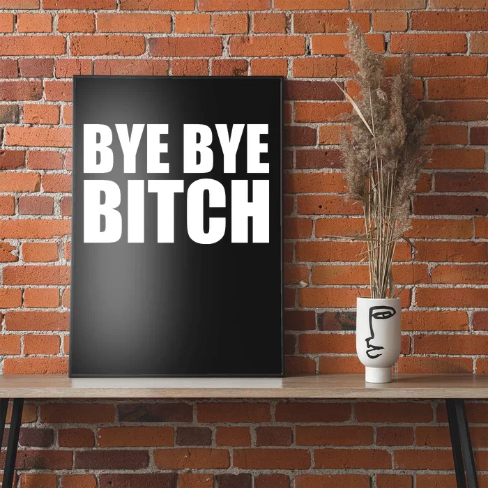 BYE BYE BITCH Funny Wrestling Fan Poster