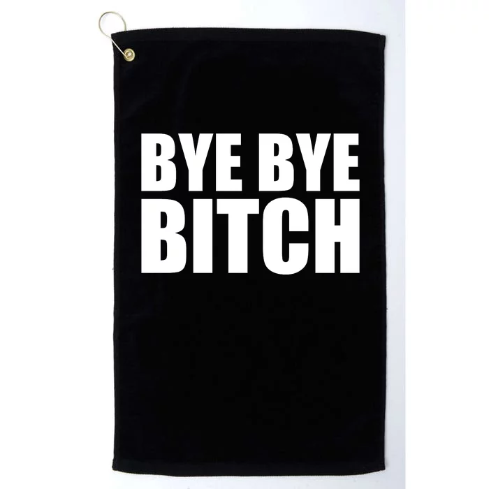 BYE BYE BITCH Funny Wrestling Fan Platinum Collection Golf Towel