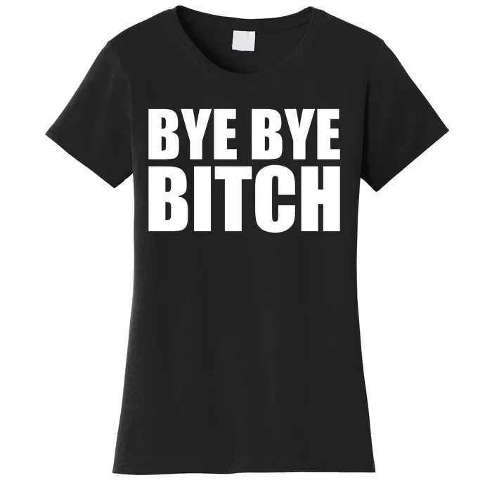 BYE BYE BITCH Funny Wrestling Fan Women's T-Shirt