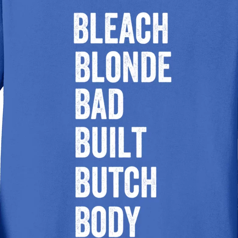 Bleach Blonde Bad Built Butch Body Gift Kids Long Sleeve Shirt