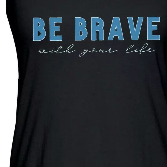 Be Brave Ladies Essential Flowy Tank