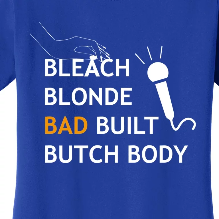 Bold Butch: Bleach Blonde Bad Built Body Gift Women's T-Shirt