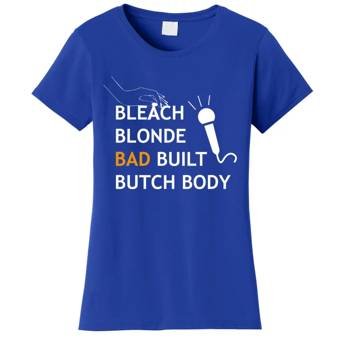 Bold Butch: Bleach Blonde Bad Built Body Gift Women's T-Shirt