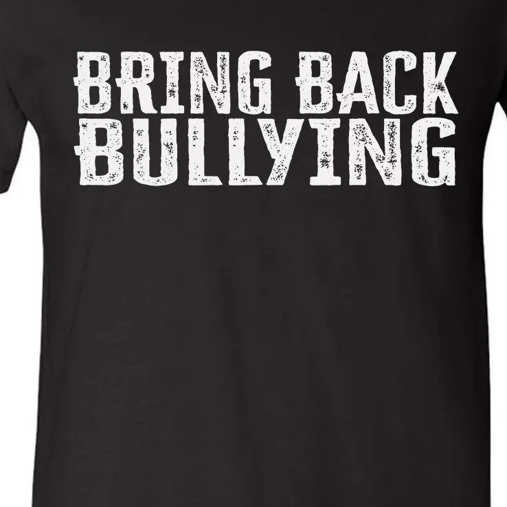 Bring Back Bullying V-Neck T-Shirt