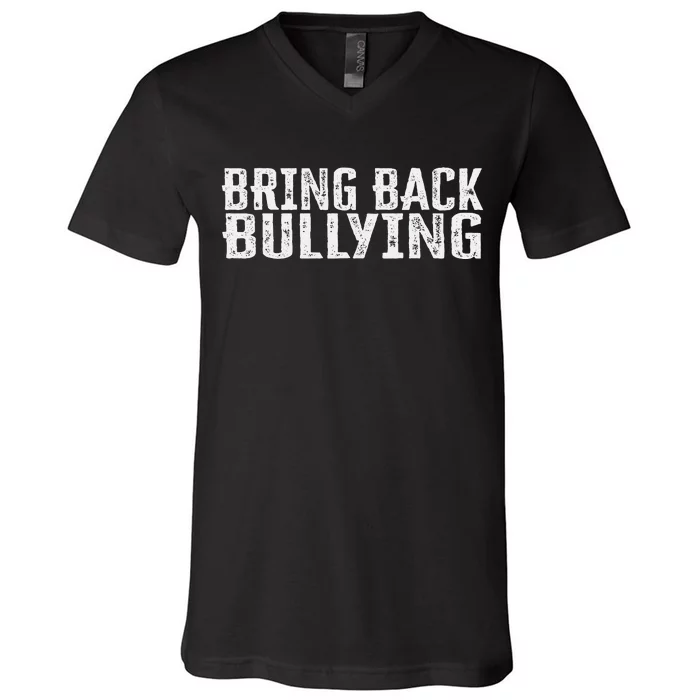 Bring Back Bullying V-Neck T-Shirt