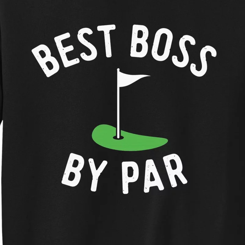 Best Boss By Par Funny Supervisor Golf Golfing Manager Boss Tall Sweatshirt