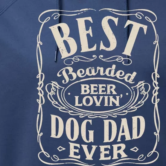 Best Bearded Beer Lovin Dog Dad Ever Funny Dogs Owner Gifts Performance Fleece Hoodie