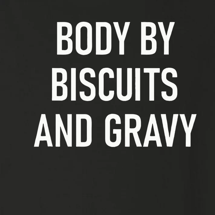 Body By Biscuits And Gravy Funny Jokes Sarcastic Toddler Long Sleeve Shirt