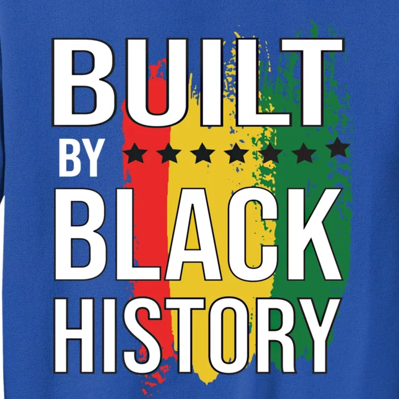 Built By Black History Proud African American Great Gift Tall Sweatshirt