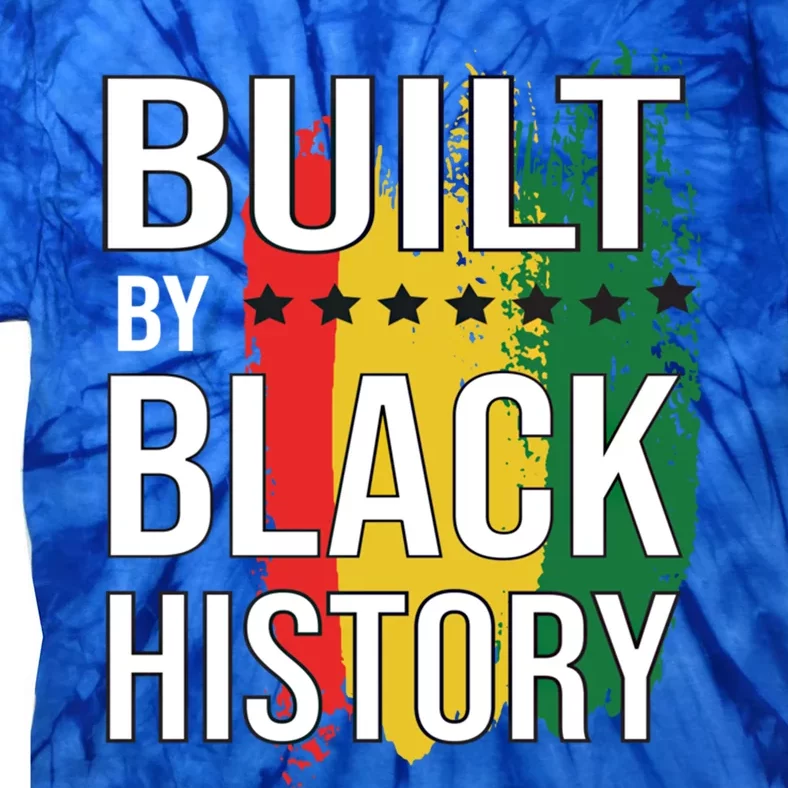 Built By Black History Proud African American Great Gift Tie-Dye T-Shirt