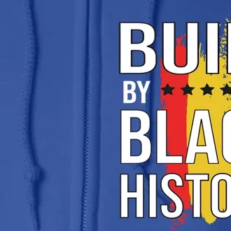 Built By Black History Proud African American Great Gift Full Zip Hoodie