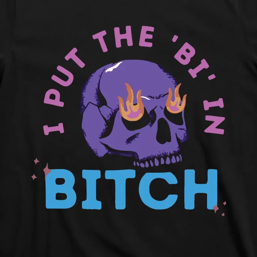 Bi Bitch By Hfoxx77 I Put The Bi In Bitch T-Shirt