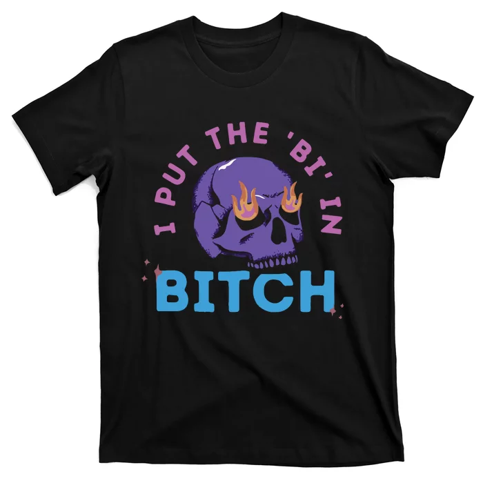 Bi Bitch By Hfoxx77 I Put The Bi In Bitch T-Shirt