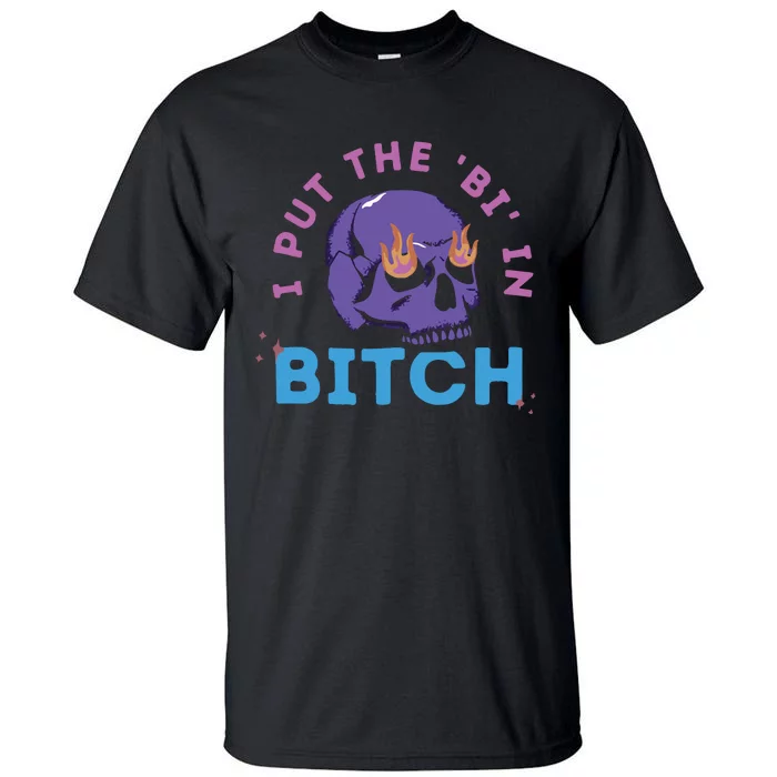 Bi Bitch By Hfoxx77 I Put The Bi In Bitch Tall T-Shirt