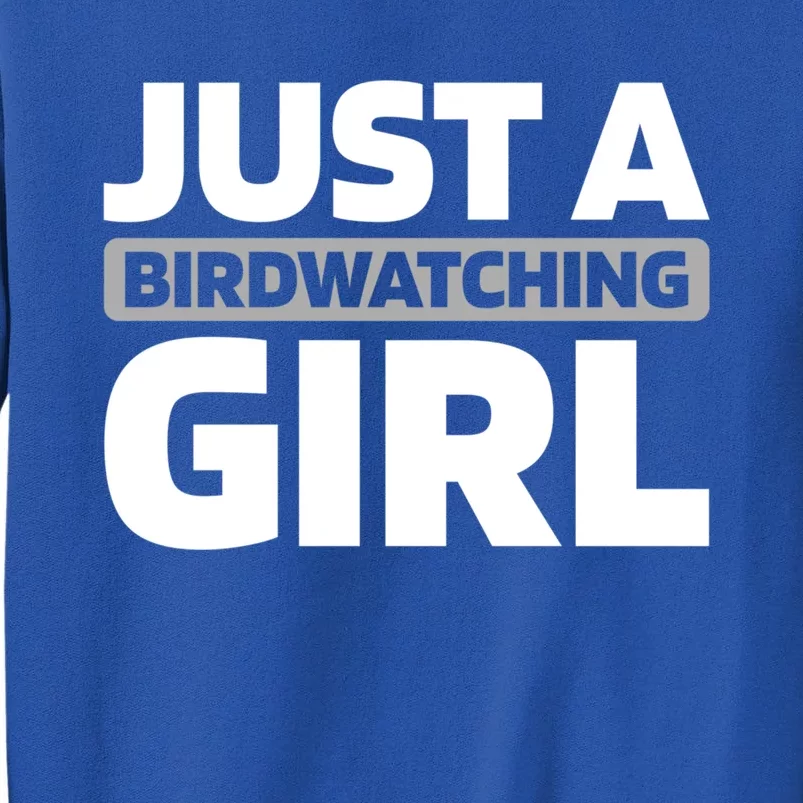 Birdwatcher Bird Birding Birder Just A Birdwatching Meaningful Gift Tall Sweatshirt