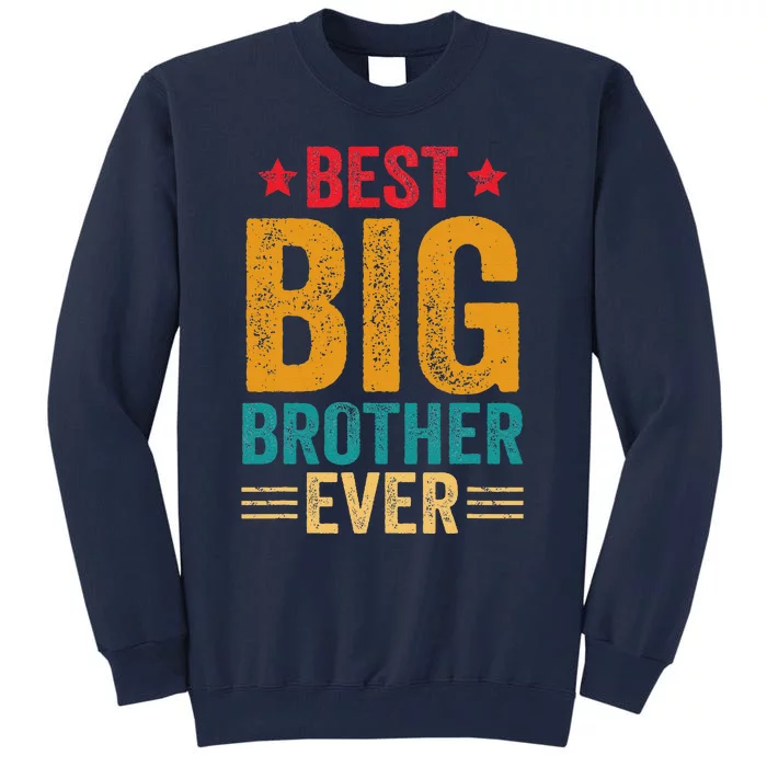 Best Big Brother Ever Big Brother Tall Sweatshirt