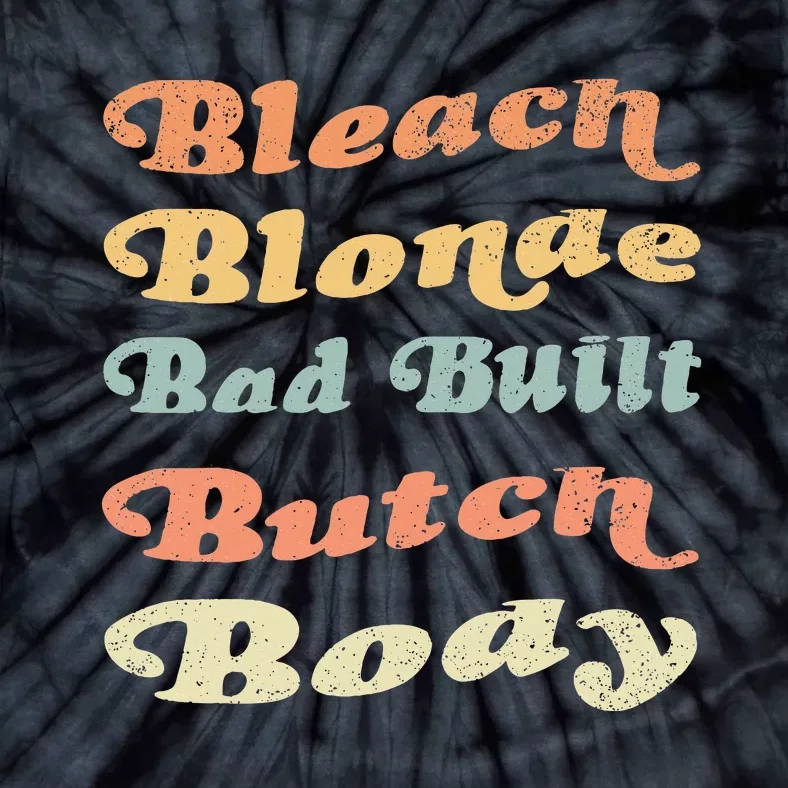 Bleach Blonde Bad Built Butch Body Tie-Dye T-Shirt