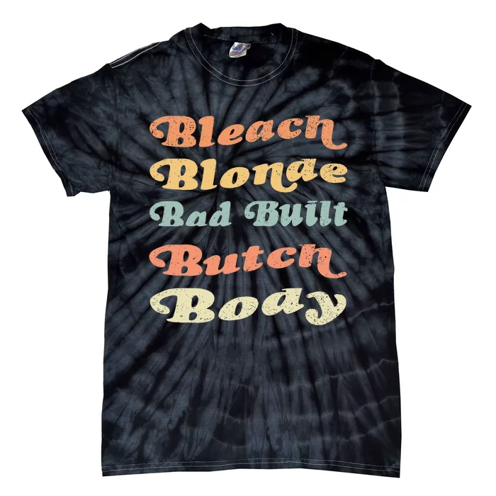 Bleach Blonde Bad Built Butch Body Tie-Dye T-Shirt