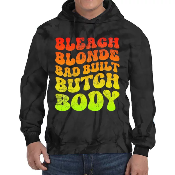 Bleach Blonde Bad Built Butch Body Tie Dye Hoodie