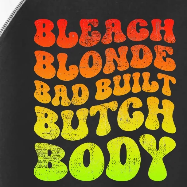 Bleach Blonde Bad Built Butch Body Toddler Fine Jersey T-Shirt