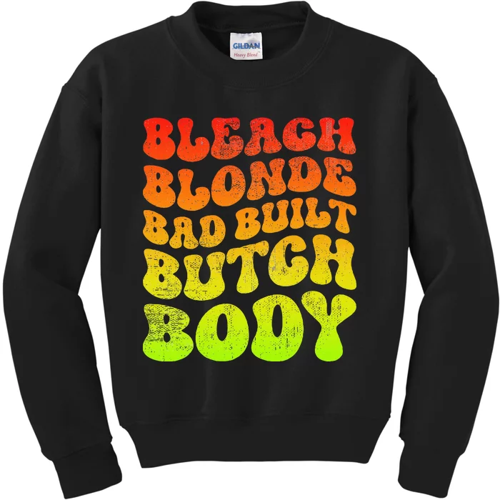 Bleach Blonde Bad Built Butch Body Kids Sweatshirt