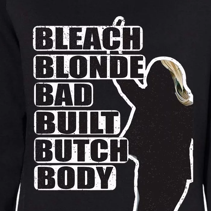 Bleach Blonde Bad Built Butch Body Womens California Wash Sweatshirt