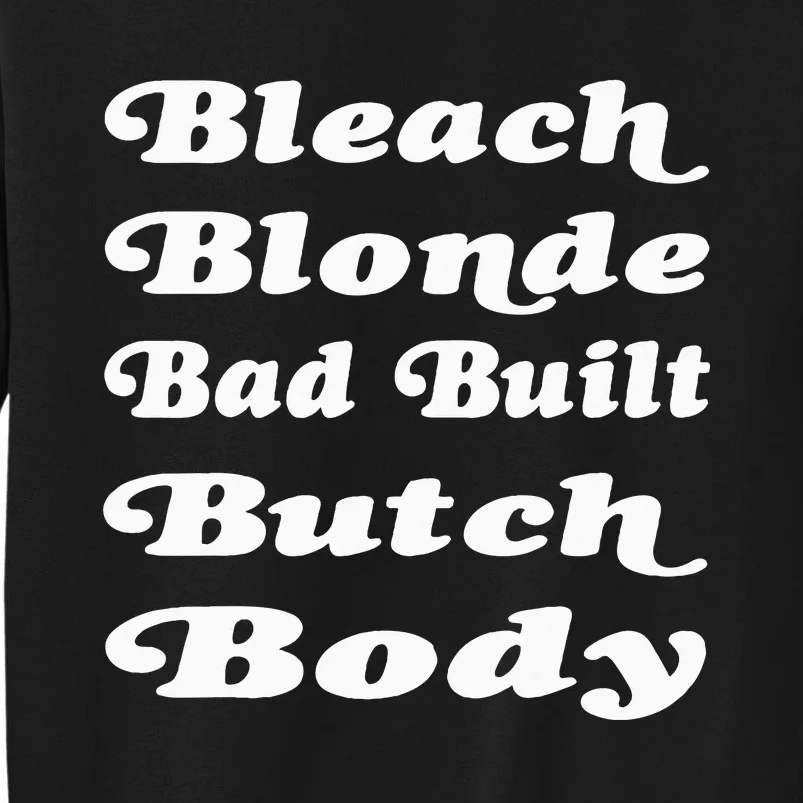 Bleach Blonde Bad Built Butch Body Tall Sweatshirt