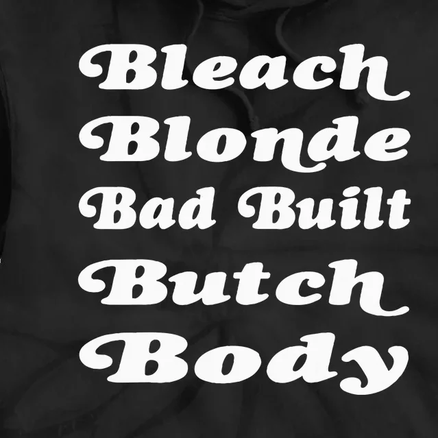 Bleach Blonde Bad Built Butch Body Tie Dye Hoodie