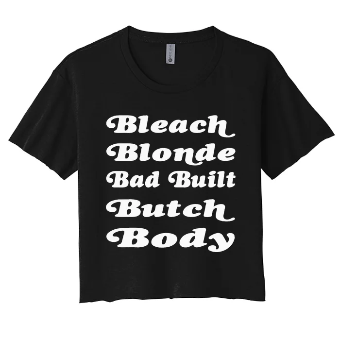 Bleach Blonde Bad Built Butch Body Women's Crop Top Tee