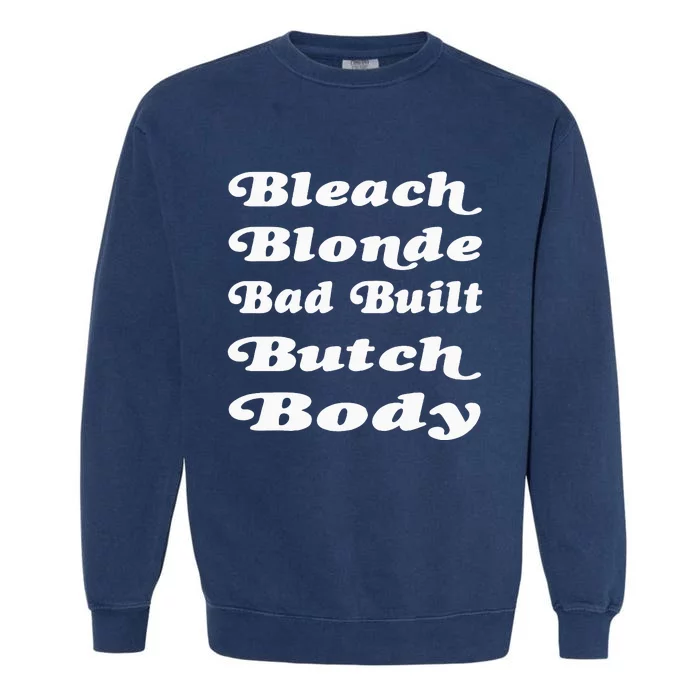 Bleach Blonde Bad Built Butch Body Garment-Dyed Sweatshirt