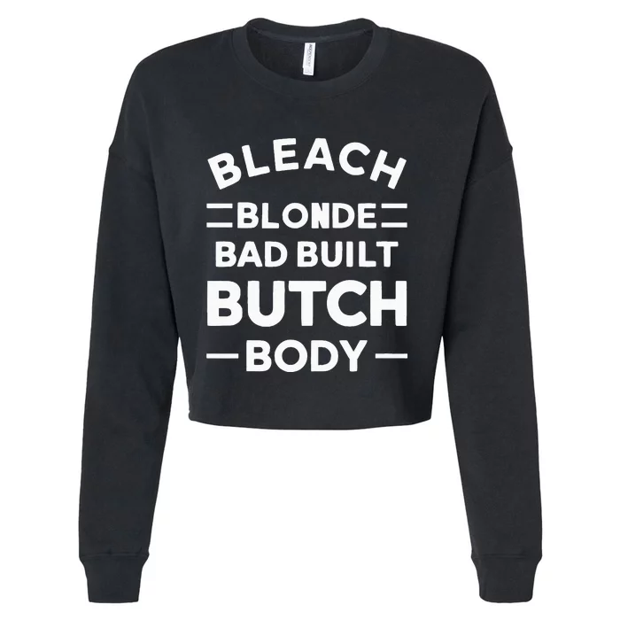 Bleach Blonde Bad Built Butch Body Cropped Pullover Crew