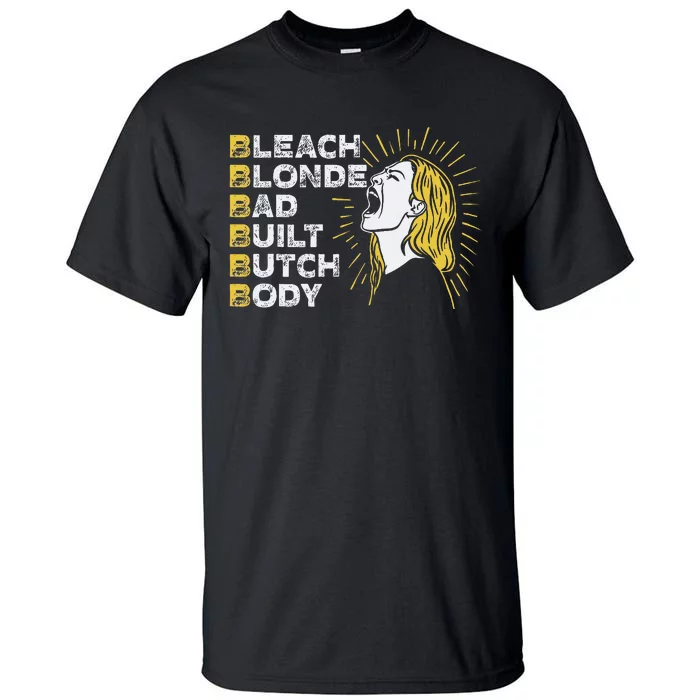 Bleach Blonde Bad Built Butch Body Funny Women Feminists Tall T-Shirt