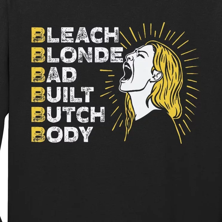 Bleach Blonde Bad Built Butch Body Funny Women Feminists Tall Long Sleeve T-Shirt