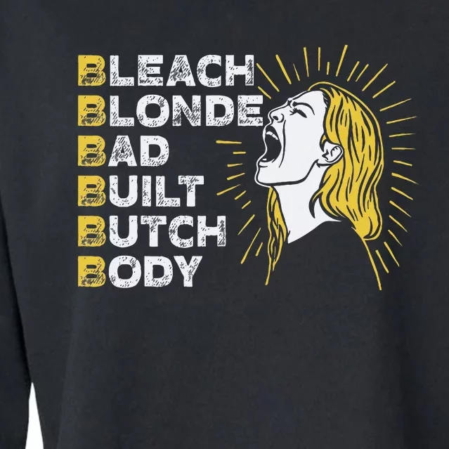 Bleach Blonde Bad Built Butch Body Funny Women Feminists Cropped Pullover Crew