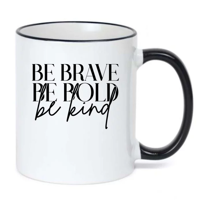 Be Brave Be Bold Be Kind Quote Black Color Changing Mug