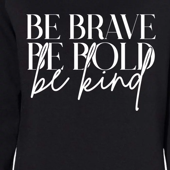 Be Brave Be Bold Be Kind Quote Womens California Wash Sweatshirt