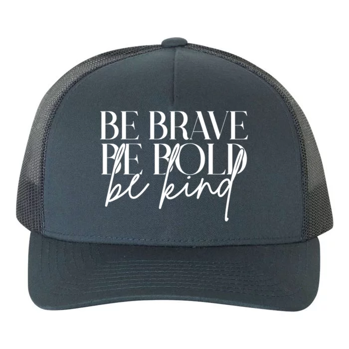 Be Brave Be Bold Be Kind Quote Yupoong Adult 5-Panel Trucker Hat