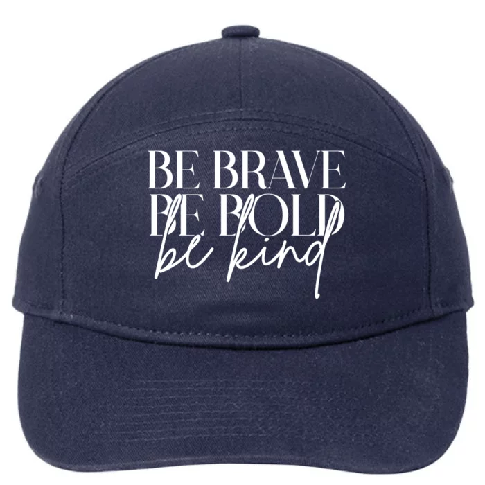 Be Brave Be Bold Be Kind Quote 7-Panel Snapback Hat