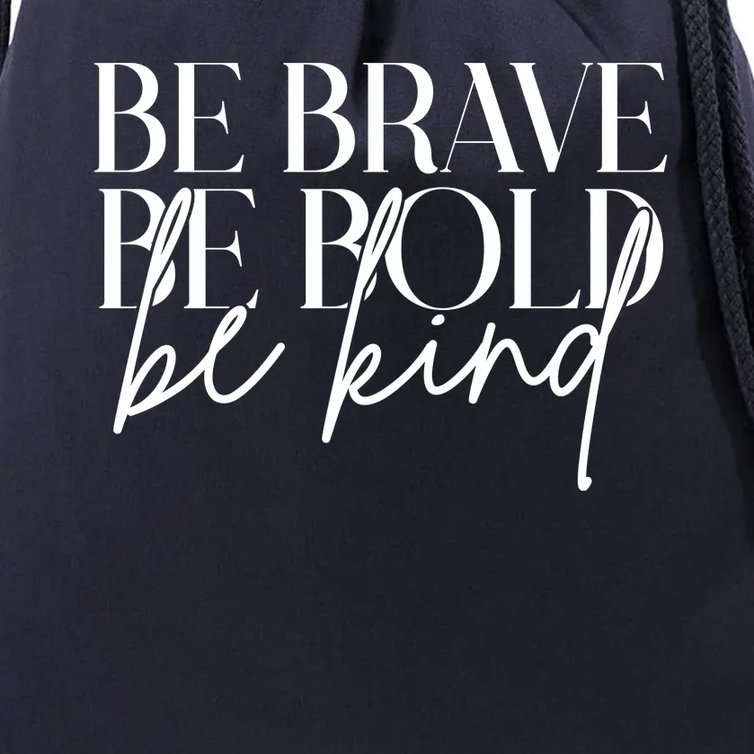 Be Brave Be Bold Be Kind Quote Drawstring Bag