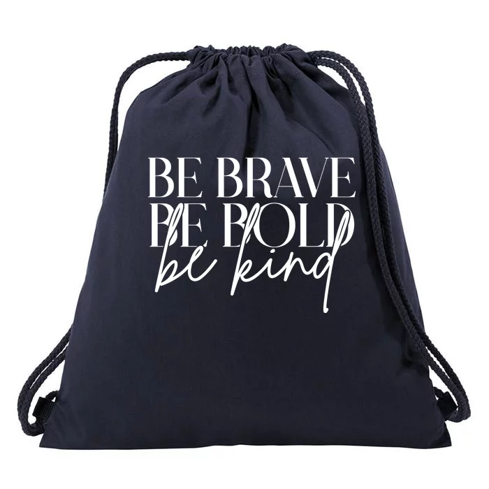 Be Brave Be Bold Be Kind Quote Drawstring Bag