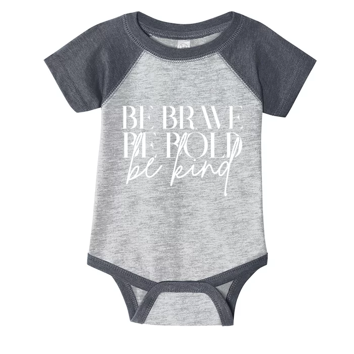 Be Brave Be Bold Be Kind Quote Infant Baby Jersey Bodysuit