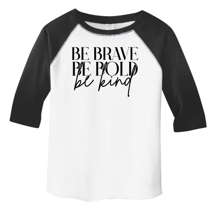 Be Brave Be Bold Be Kind Quote Toddler Fine Jersey T-Shirt