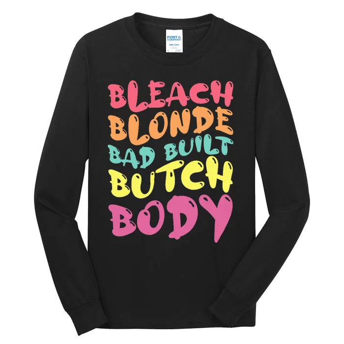 Bleach Blonde Bad Built Butch Body Tall Long Sleeve T-Shirt