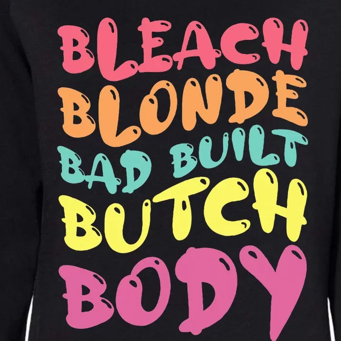 Bleach Blonde Bad Built Butch Body Womens California Wash Sweatshirt