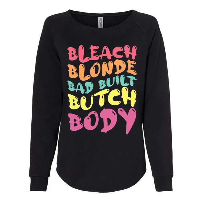 Bleach Blonde Bad Built Butch Body Womens California Wash Sweatshirt