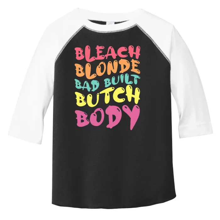 Bleach Blonde Bad Built Butch Body Toddler Fine Jersey T-Shirt