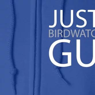 Birdwatching Birdwatcher Bird Just A Birdwatching Guy Gift Full Zip Hoodie