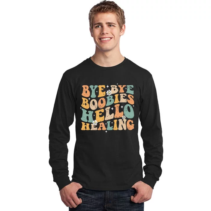 Bye Bye Boobies Hello Healing Tall Long Sleeve T-Shirt