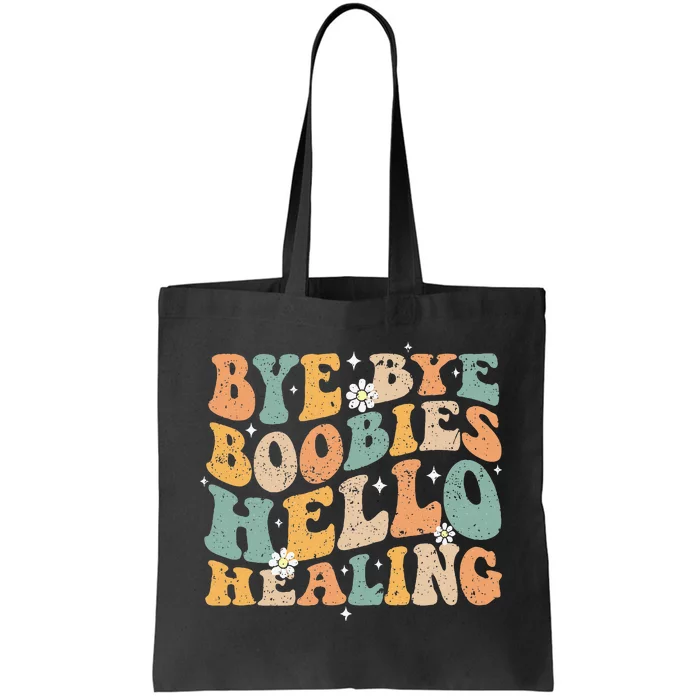 Bye Bye Boobies Hello Healing Tote Bag